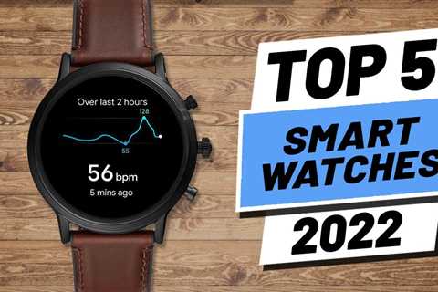 Top 5 BEST Smartwatches of [2022]