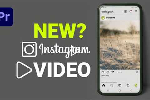 The NEW Instagram video settings in Adobe Premiere Pro - 2022 (Videos, Reels & Stories)