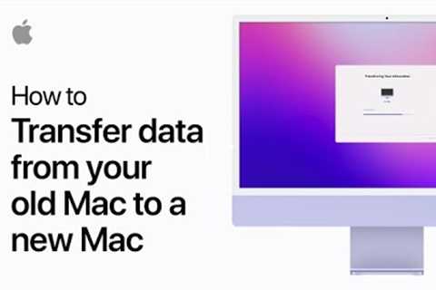 How to transfer data from your old Mac to a new Mac using Migration Assistant | Apple Support