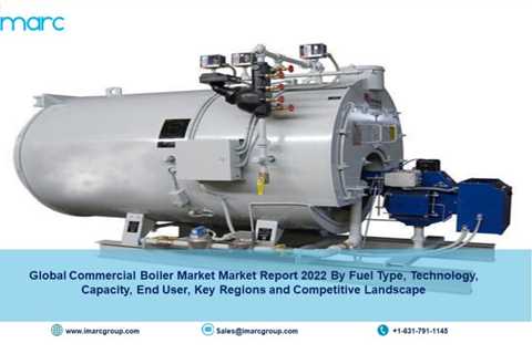 Commercial Boiler Market Size, Industry Share, Analysis, Report and Forecast to 2022-2027