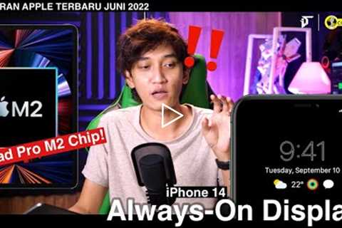 WOW! Always On Display iPhone 14 & iPad Pro M2 !! Bocoran Terbaru Apple Juni 2022