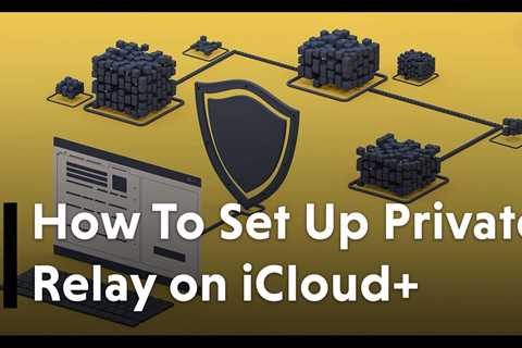 How To Set Up Apple's VPN-ish Service Private Relay On ICloud+