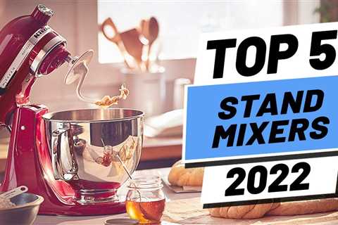 Top 5 BEST Stand Mixers of [2022]