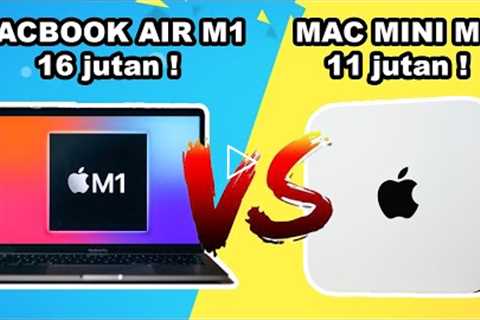 MAC MINI M1 VS MACBOOK AIR M1 !! JANGAN SAMPAI SALAH PILIH !!