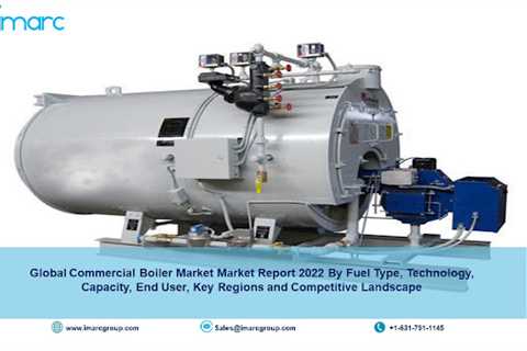 Commercial Boiler Market Size 2022-27, Analysis, Report, Share, Trends, Growth and Forecast