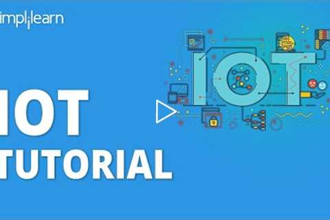 IOT Tutorial | IOT Tutorial For Beginners | IOT - Internet Of Things | IOT Course | Simplilearn