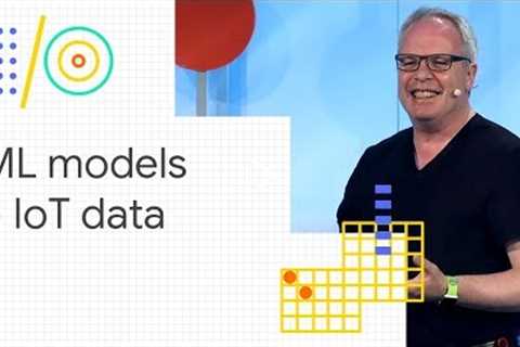 Machine learning models + IoT data = a smarter world (Google I/O '18)