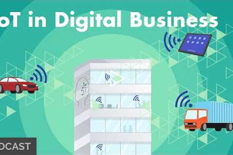 IoT in Digital Business (Podcast)