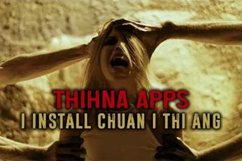 I INSTALL CHUAN I THI ANG! THIHNA APPS! [MOVIE RECAP MIZO]