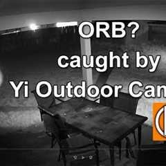 Caught On Yi Outdoor Security Camera  - Orb?