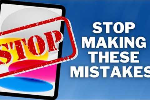 Stop making these 10 iPad Mistakes!