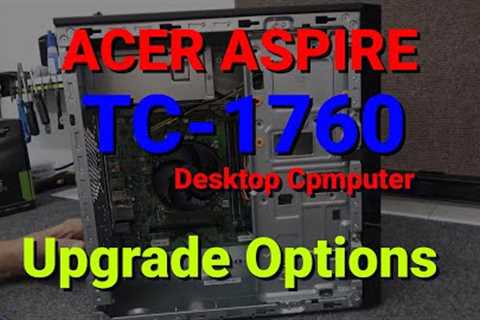 ACER Aspire TC-1760 Desktop 12th GEN Core i5 12400 Overview Upgrade Options - Disassembly