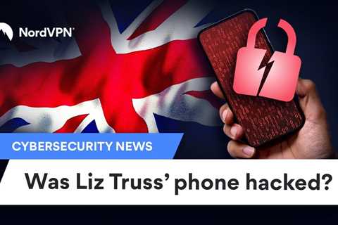 Cybersecurity Breach? Rumors Of Liz Truss Phone Hack | Cybersecurity News