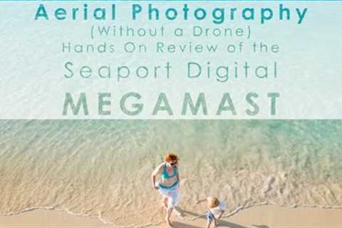 Aerial Photography Without A Drone - DIYP Reviews Seaport''s Digital MegaMast