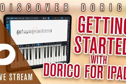 Getting Started with Dorico for iPad | Discover Dorico