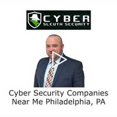 Cyber Security Companies Near Me Philadelphia, PA - Cyber Sleuth Security
