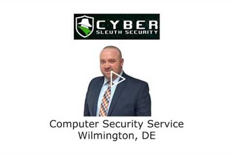 Computer Security Service Wilmington, DE - Cyber Sleuth Security