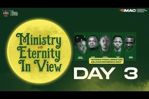 MINISTRY WITH ETERNITY IN VIEW II IMAC''23 DAY 3 II  5th February, 2023