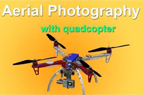 Aerial Photography with Quadcopter (Quadrotor)