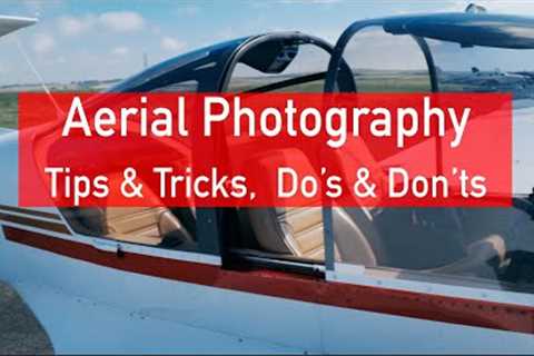 Aerial Photography: Tips & Tricks, Do''s & Don''ts