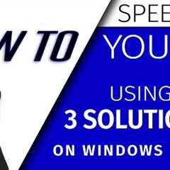 TOP 3 SOLUTIONS to SPEED UP your MICROSOFT Windows 10