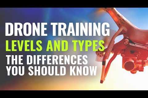 DRONE TRAINING – Levels & Types | The Differences You Should Know!