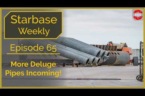 Starbase Weekly Episode 65: Incoming! More Deluge Pipes!