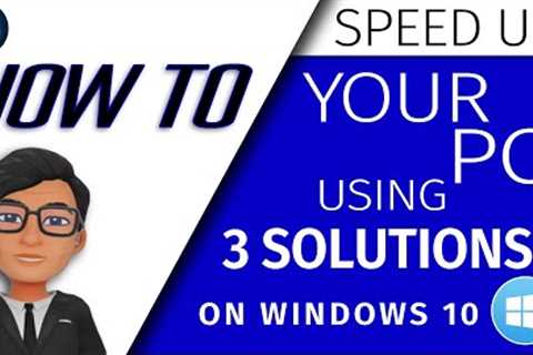 TOP 3 SOLUTIONS to SPEED UP your MICROSOFT Windows 10