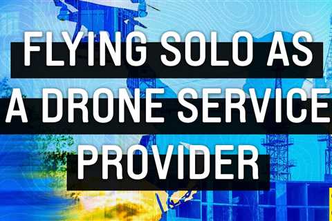 Flying Solo as a Drone Service Provider (Drone Money – Ep. 7)