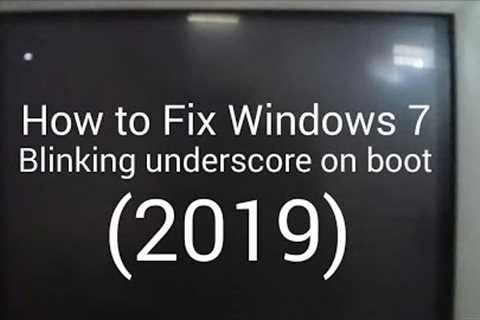 How to fix windows 7 blinking underscore on boot (2019)