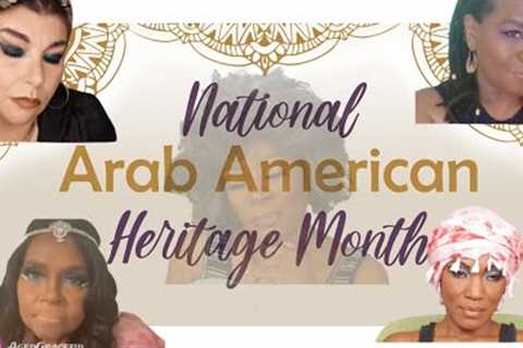 Arab American Heritage Month | Beauty Over 40