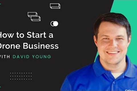 How to Start a Drone Business in 2021 from Scratch (With David Young)