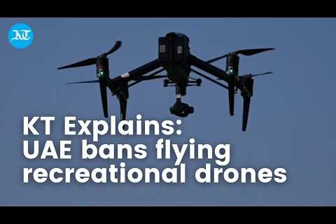 KT Explains: UAE bans flying recreational drones