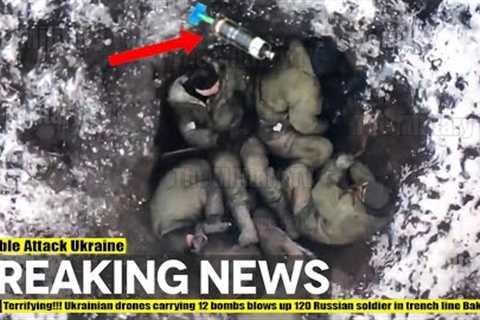 Terrifying!!! Ukrainian drones carrying 12 bombs blows up 120 Russian soldier in trench line Bakhmut