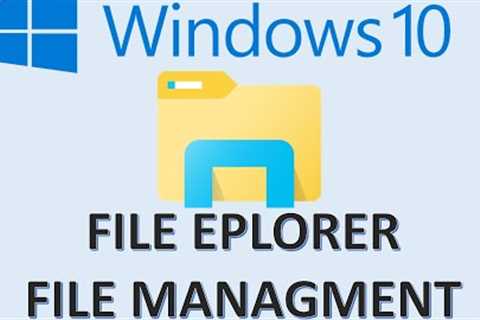 Windows 10 - File Explorer & Management - How to Organize Computer Files and Folders System..