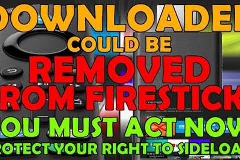 Download Maybe Removed From Firesticks, Fire TV''s & Cubes - What Can You Do To Protect..