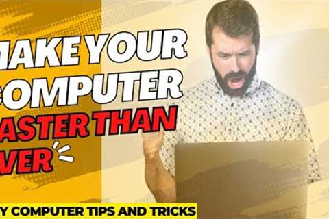 PC Tricks to Make Your Computer Faster Than Ever - Easy and Effective Tips