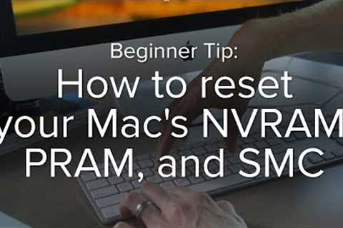 How to reset your Mac''s NVRAM, PRAM, and SMC