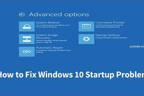 How to Fix Windows 10 Startup Problems (4 Ways)