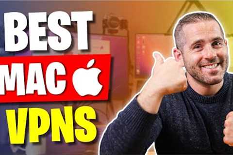 Best VPNs for Mac: The Top VPNs for MacOS