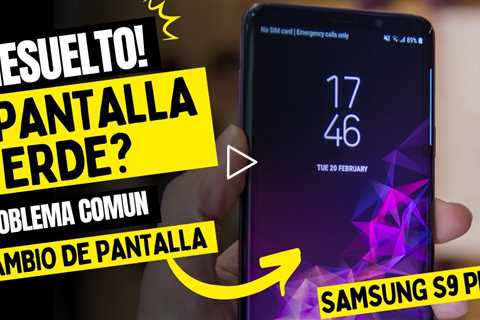 ¡RESUELTO! Problema con la pantalla verde del Samsung Galaxy S9 Plus | Sydney CBD Repair Centre