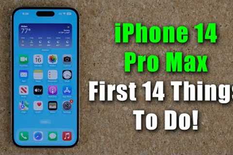 iPhone 14 Pro Max - First 14 Things To Do!