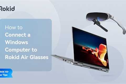 How to Connect a Windows Computer to Rokid Air Glasses