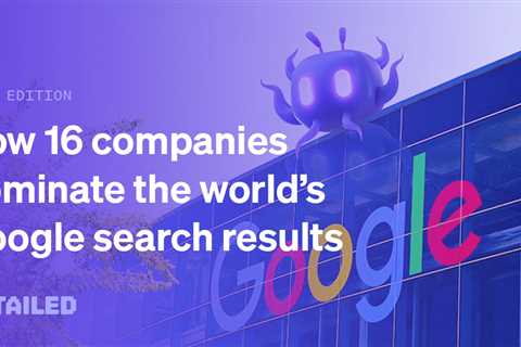 A look at the 16 companies behind 562 brands dominating Google Search results, their take on AI and ..