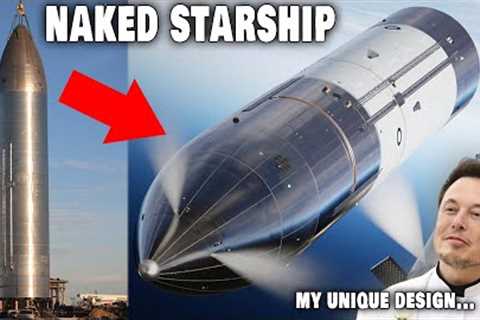 SpaceX Naked Starship Weird Design, unlike others...