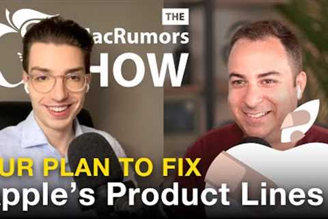 We Fixed Apple''s Product Lines (The MacRumors Show S02E29)