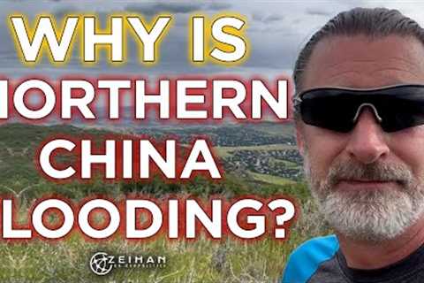 Why Should Northern China Worry About Flooding? || Peter Zeihan