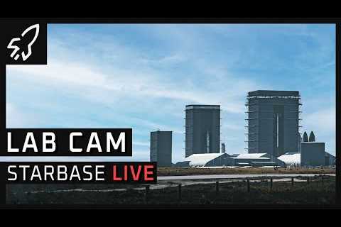 Lab Cam -   SpaceX Starbase Starship Launch Facility