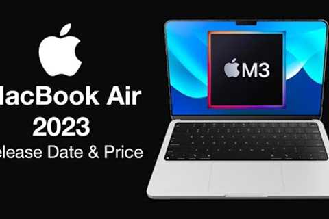 MacBook Air 2023 Release Date and Price - 2 BIG UPGRADES!