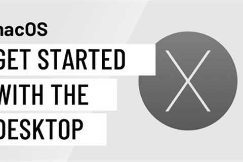 macOS Basics: Getting Started with the Desktop